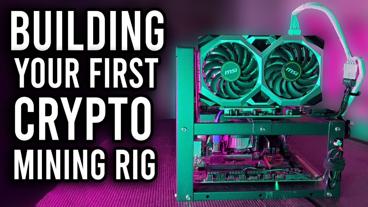 How To Build Your First Cryptocurrency Mining Rig Step By Step