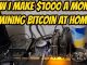 1000 a month Mining Bitcoin at home
