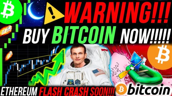 ALERT BUY BITCOIN RIGHT NOW ETHEREUM FLASH CRASH INCOMING ALTCOINS