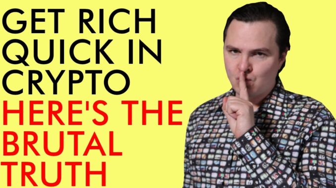 THE TRUTH ABOUT GETTING RICH QUICK WITH CRYPTO