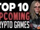 Top 10 Upcoming Crypto Games
