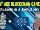 BLOCKCHAIN GAMES What Are They Explained in a simple way