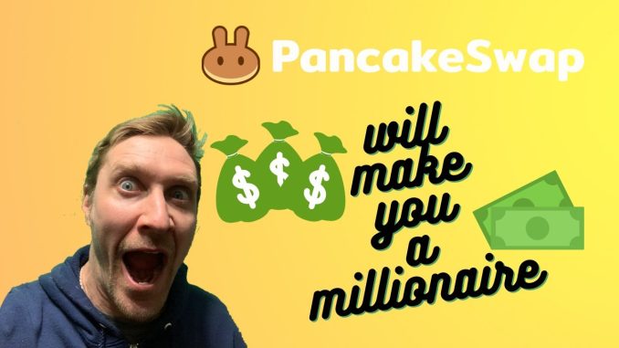 WHY PANCAKESWAP IN CRYPTO WILL MAKE YOU A MILLIONAIRE HOW