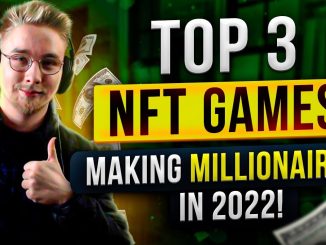 TOP 3 NFT Games That Will Make Millionaires In 2022
