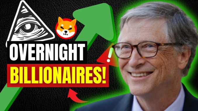 Bill Gates Admitted Shiba Inu Coin Will Create Overnight Billionaires