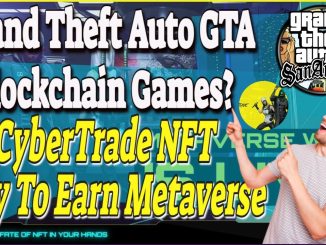 Grand Theft Auto Blockchain Games Cybertrade NFT Play To Earn