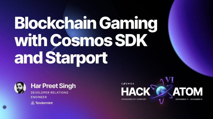HackAtom VI workshop Blockchain Gaming with Cosmos SDK and Starport