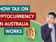HOW TAX  ON CRYPTOCURRENCY IN AUSTRALIA WORKS