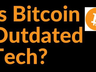 Is Bitcoin Outdated Technology?