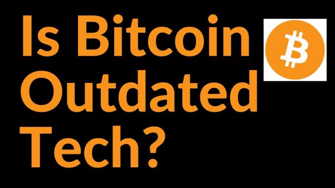 Is Bitcoin Outdated Technology?