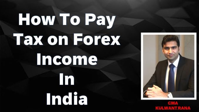 How To Pay Tax on Forex Income In India 2021#forexindia #forexsalary
