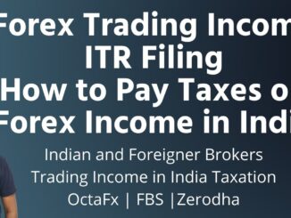 Income Tax Return Filing For Forex Trading or Income | How to Pay Tax on Forex Income in India